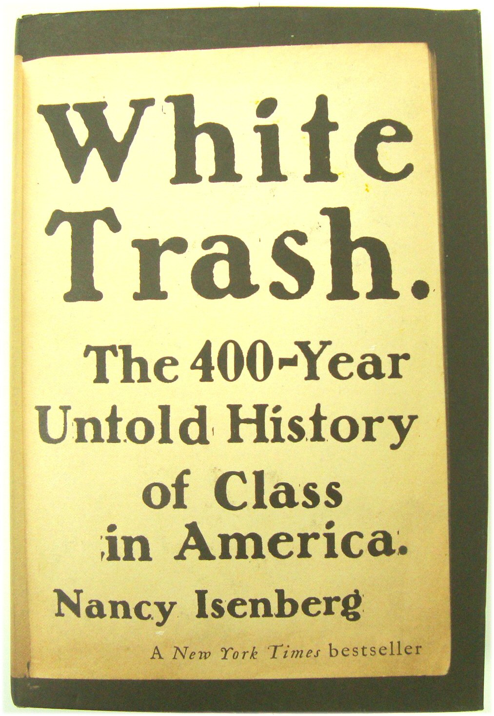 White Trash: The 400-Year Untold History of Class in America by Nancy  Isenberg
