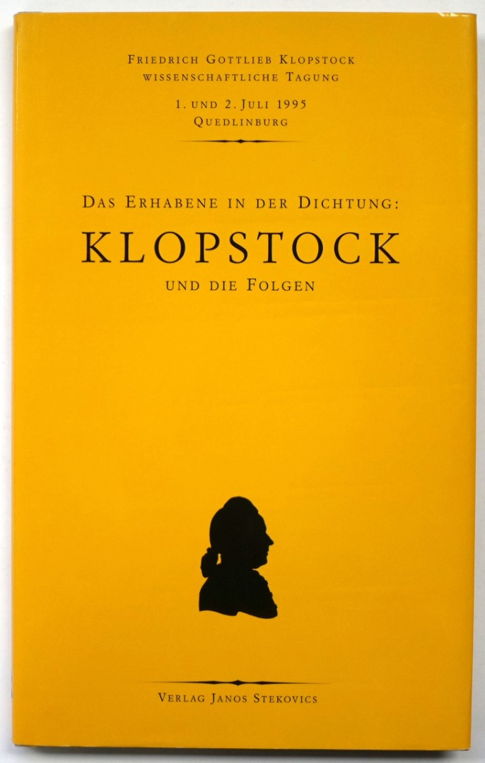 Das Erhabene in der Dichtung: Klopstock und die Folgen: Vortragstexte des Kolloquiums