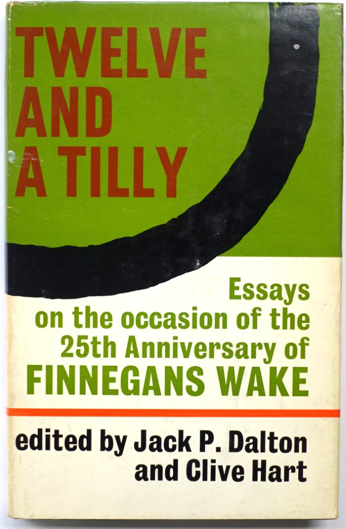 Twelve and a Tilly: Essays on the occasion of the 25th Anniversary of 'Finnegans Wake'