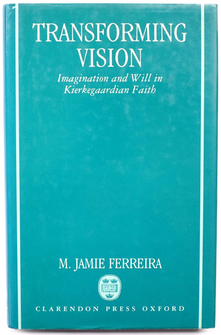 Transforming Vision: Imagination and Will in Kierkegaardian Faith