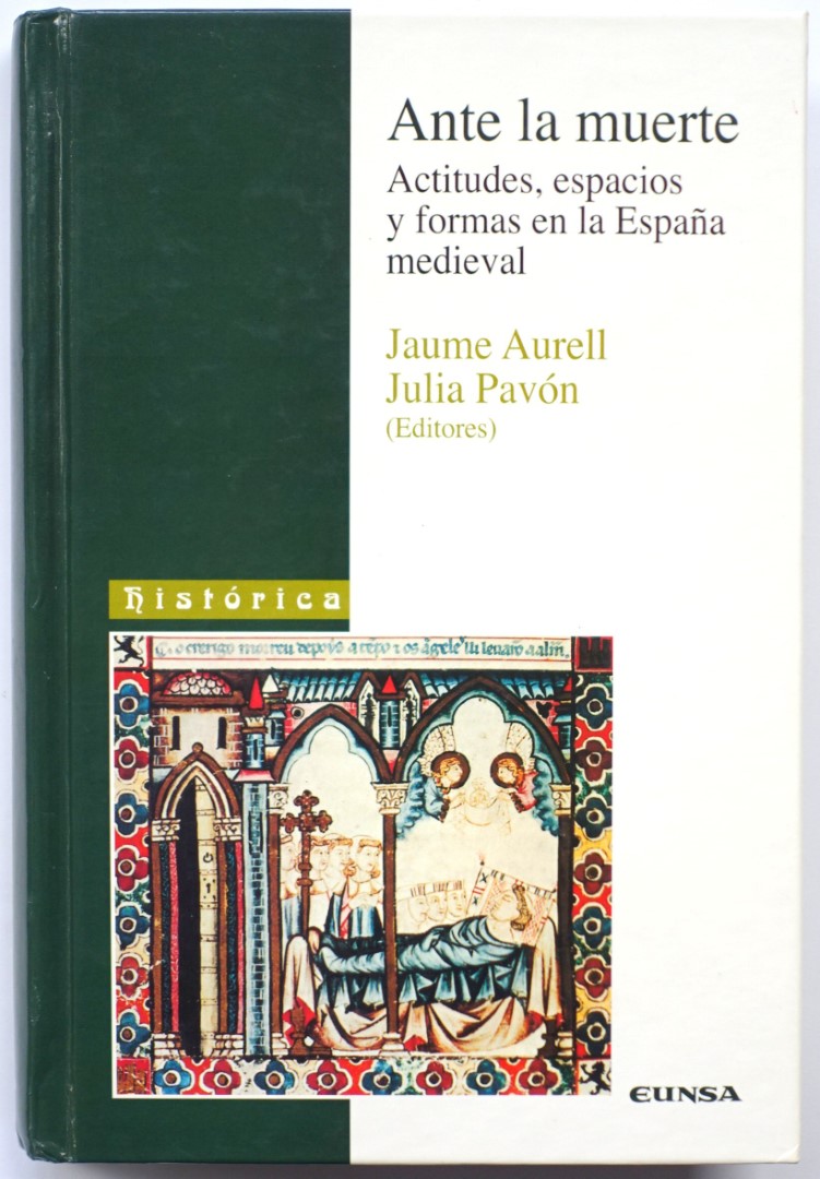 Ante La Muerte: Actitudes, Espacios y Formas En La ESPANA Medieval