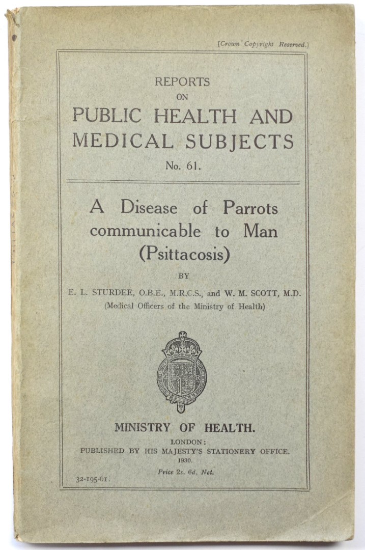 A Disease of Parrots Communicable to Man (Psittacosis); Reports on Publich Health and Medical Subjects, No. 61