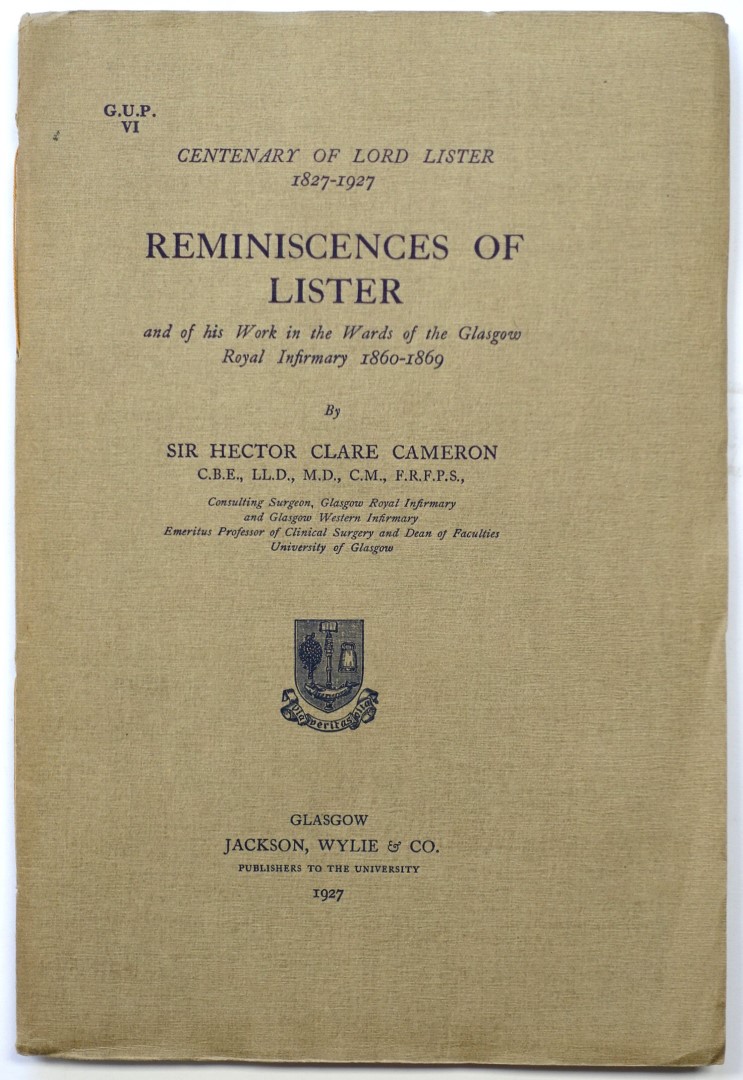 Reminiscences of Lister and of His Work in the Wards of the Glasgow Royal Infirmary 1860-1869