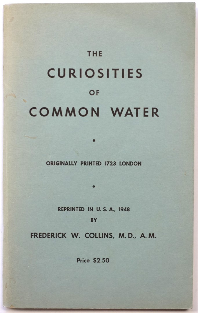 The Curiosities of Common Water: Or The Advantages Thereof in Preventing and Curing Many Distempers