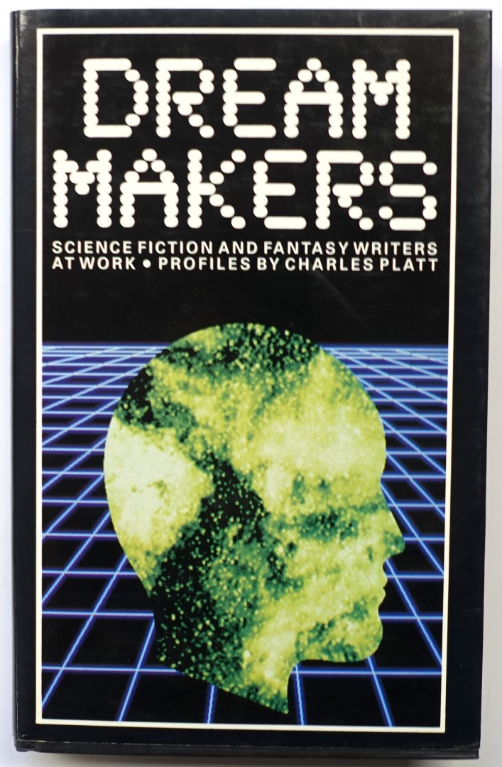 Dream Makers: Science Fiction and Fantasy Writers at Work: Profiles By Charles Platt