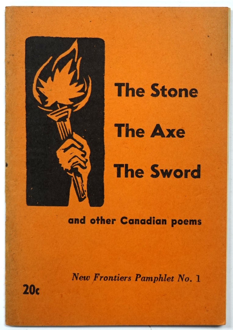 The Stone, The Axe, The Sword and Other Canadian Poems: New Frontiers Pamphlet, No 1