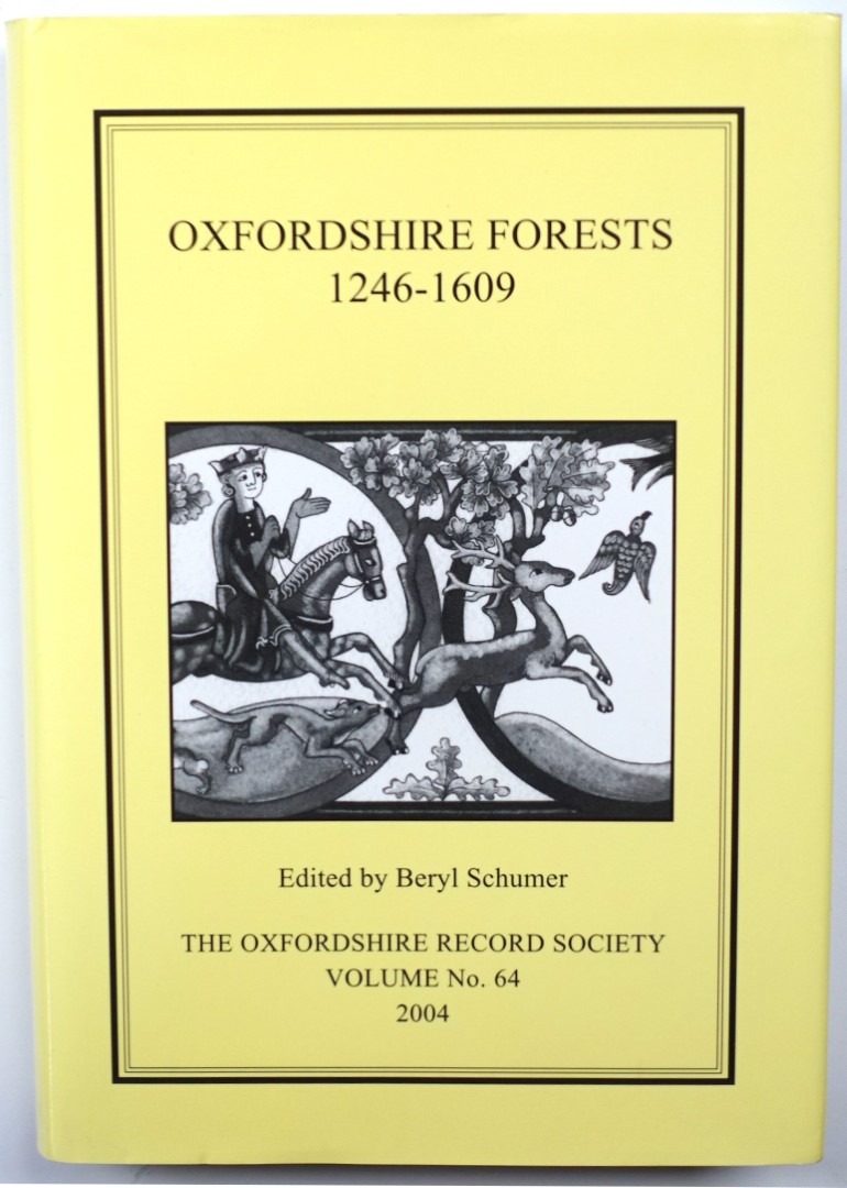 Oxfordshire Forests, 1246-1609: Volume No. 64