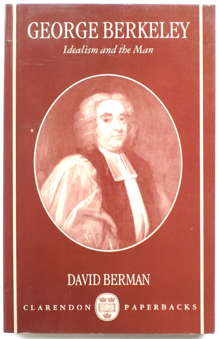 George Berkeley: Idealism and the Man