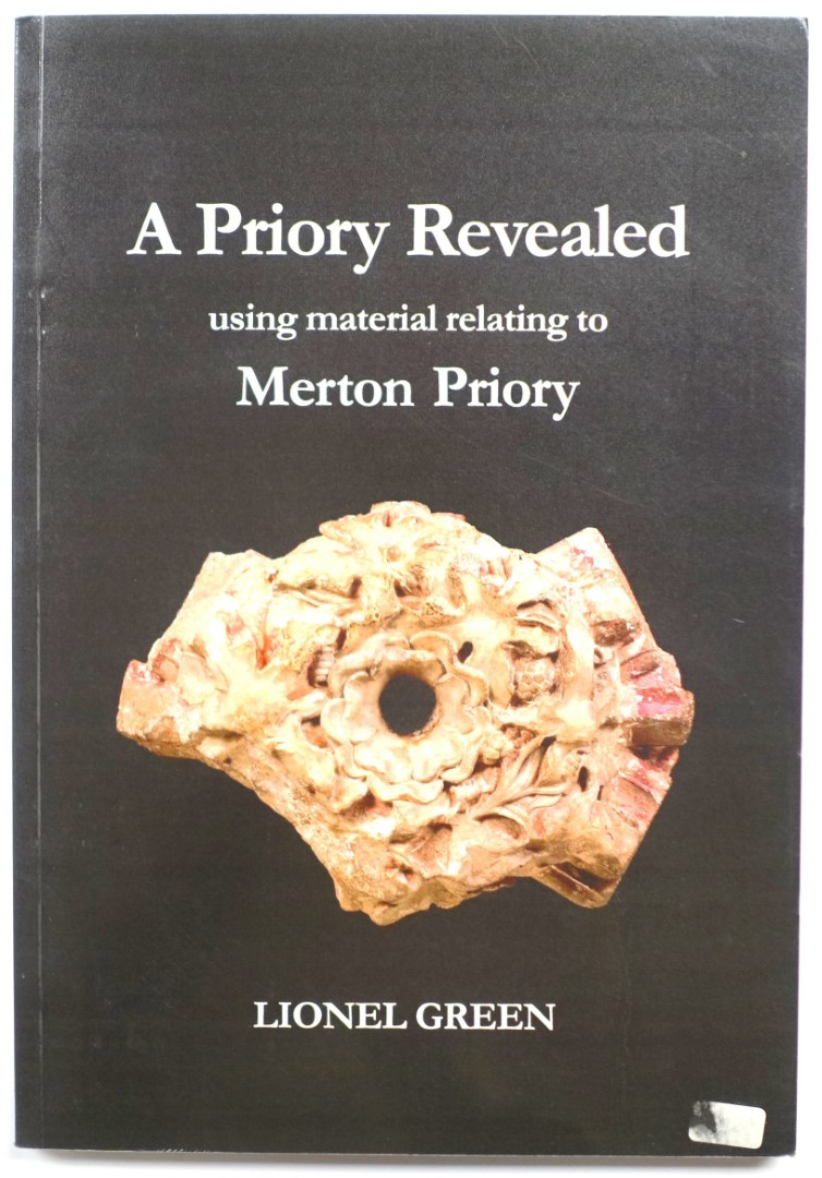 A Priory Revealed using material relating to Merton Priory