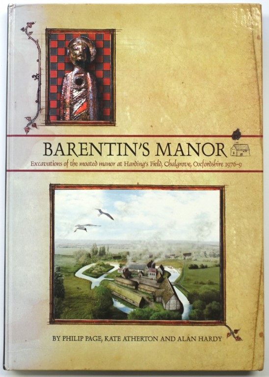 Barentin's Manor: Excavations of the Moated Manor at Harding's Field, Chalgrove, Oxfordshire 1976-9