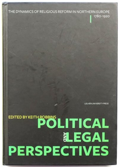 Political and Legal Perspectives: The Dynamics of Religious Reform in Northern Europe, 1780-1920