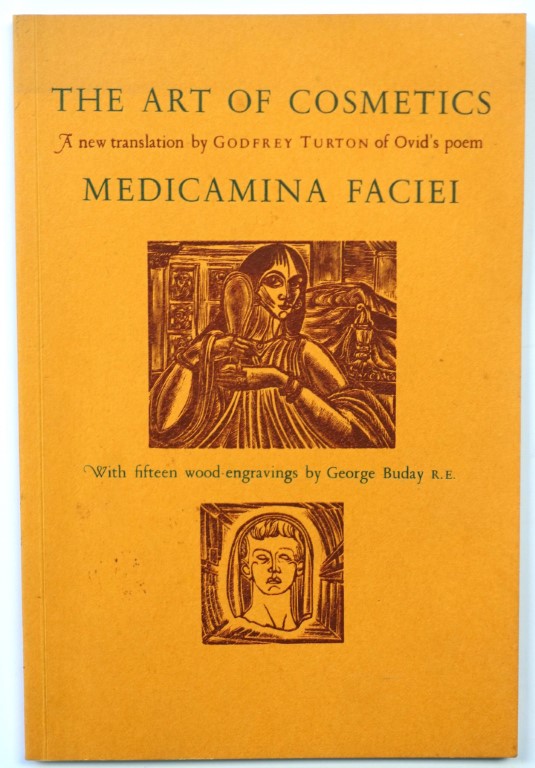 The Art of Cosmetics: A New Translation By Godfry Turton of Ovid's Poem 'Medicamina Faciei'