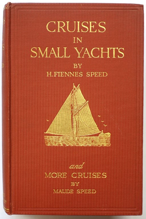 Cruises in Small Yachts by H. Fiennes Speed and More Cruises by Maude Speed