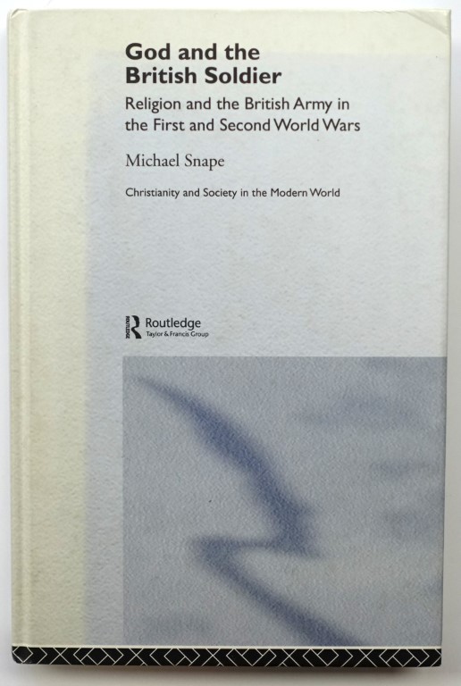 God and the British Soldier: Religion and the British Army in the First and Second World Wars