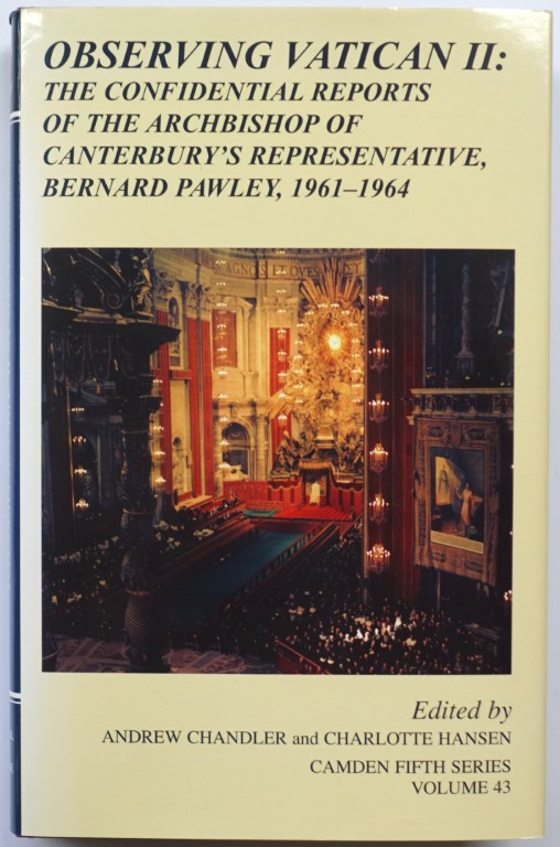 Observing Vatican II: The Confidential Reports of the Archbishop of Canterbury's Representative, Bernard Pawley, 1961-1964