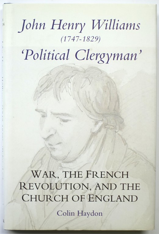 John Henry Williams (1747-1829) 'Political Clergyman': War, the French Revolution, and the Church of England