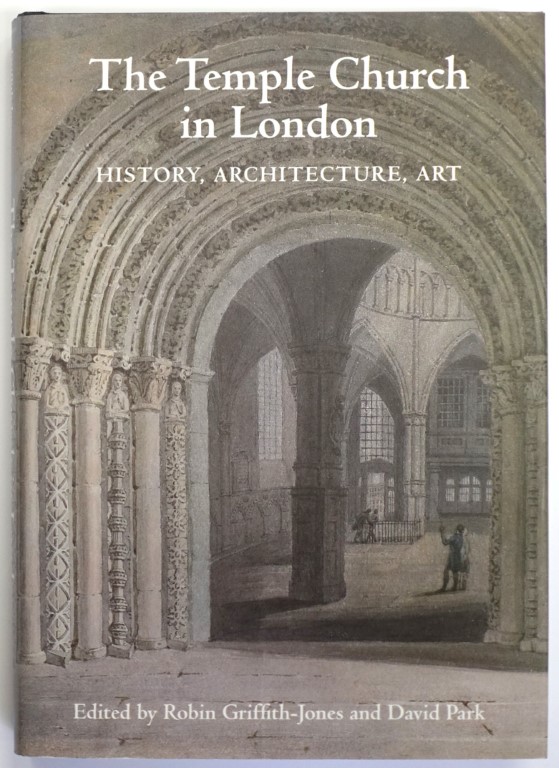 The Temple Church in London: History, Architecture, Art