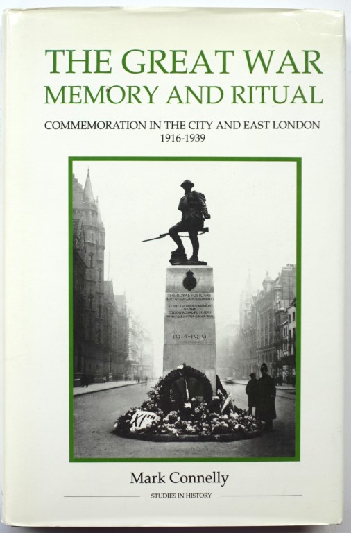 The Great War Memory and Ritual: Commemoration in the City and East London 1916-1939