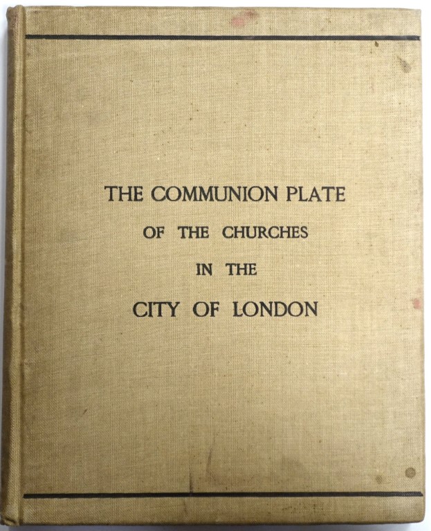 The Communion Plate of the Churches in the City of London