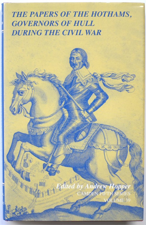 The Papers of the Hothams, Governors of Hull During the Civil War