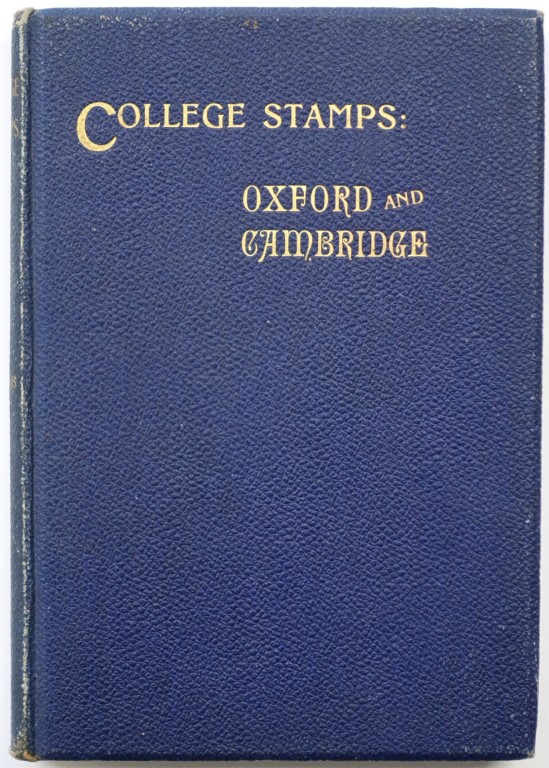 The College Stamps of Oxford and Cambridge: A Study of Their History and Use from 1870-1886