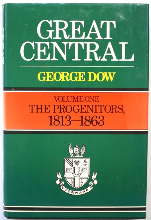 Great Central, Volume One: The Progenitors 1813-1863