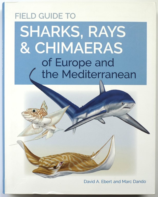 Field Guide to Sharks, Rays and Chimaeras of Europe and the Mediterranean