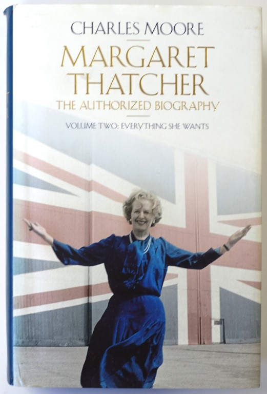 Margaret Thatcher: The Authorized Biography: Volume Two: Everything She Wants