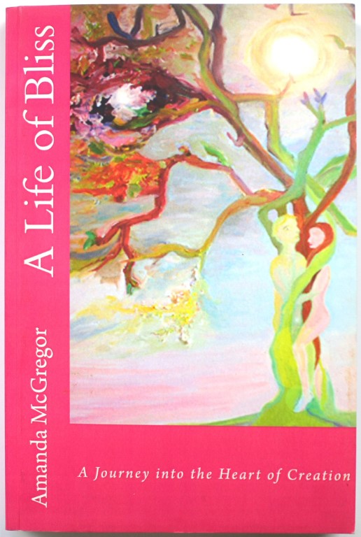 A Life of Bliss: A Journey Into the Heart of Creation