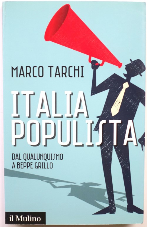 Italia Populista: Dal Qualunquismo A Beppe Grillo