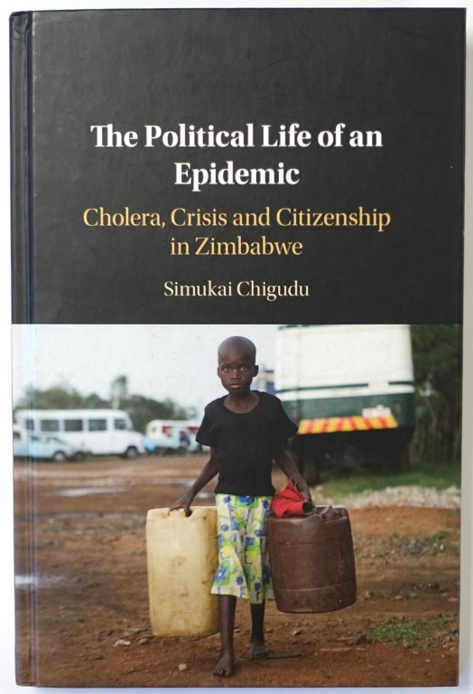 The Political Life of an Epidemic: Cholera, Crisis and Citizenship in Zimbabwe
