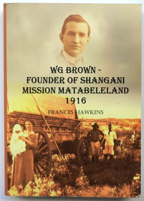 W.G. Brown - Founder of Shangani Mission Matabeleland 1916