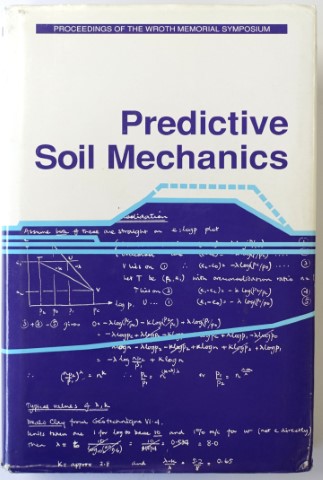 Predictive Soil Mechanics: Proceedings of the Wroth Memorial Symposium held at St. Catherine's College, Oxford, 27-29 July 1992
