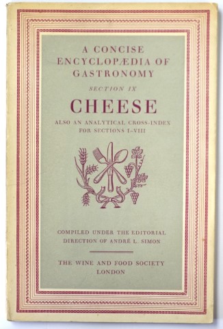 A Concise Encyclopedia of Gastronomy: Section IX: Cheese: Also an Analytical Cross-Index for Sections I-VIII