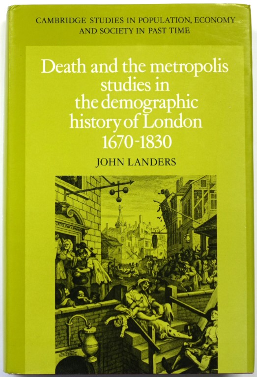 Death and the Metropolis Studies in the Demographic History of London, 1670-1830