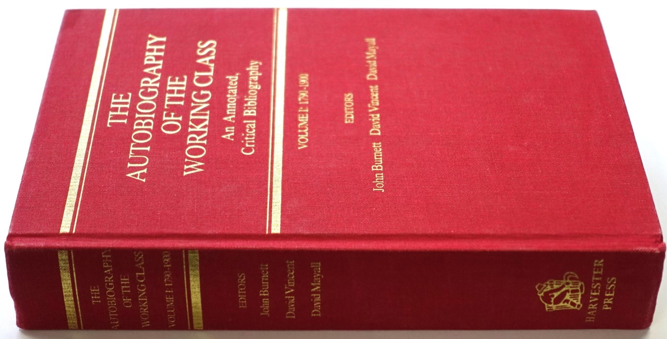 The Autobiography of the Working Class: An Annotated, Critical Bibliography, Volume I: 1790-1900