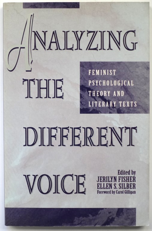 Analyzing the Different Voice: Feminist Psychological Theory and Literary Texts