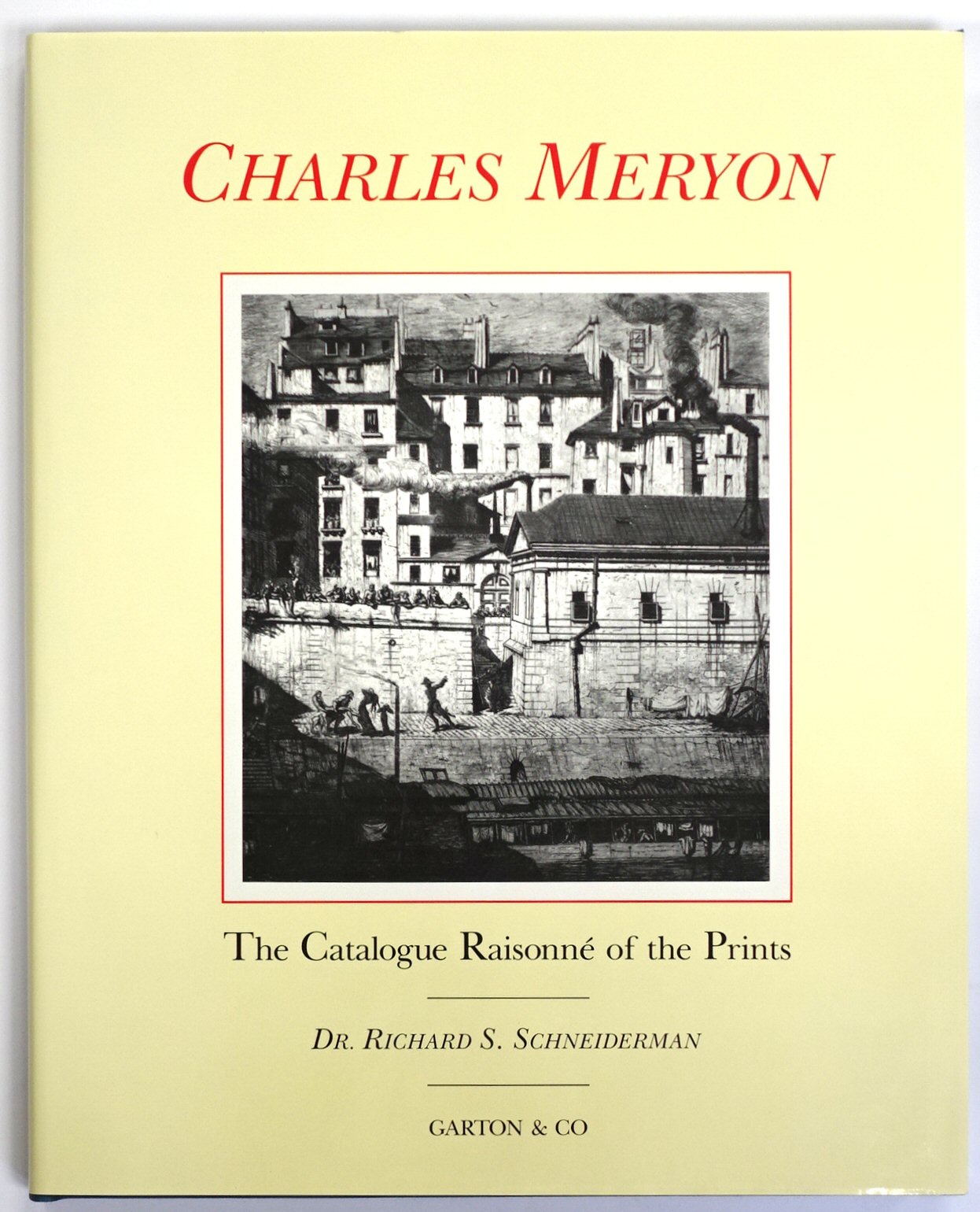 The Catalogue RAISONNE of the Prints of Charles Meryon