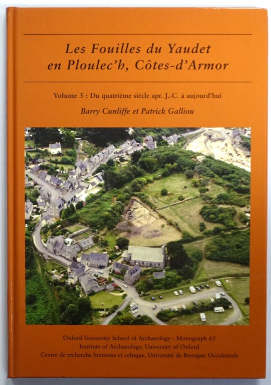 Les Fouilles du Yaudet en Ploulec'h, COTES-d'Armor, volume 3: Du QUATRIEME SIECLE apr. J.-C. A Aujourd'hui