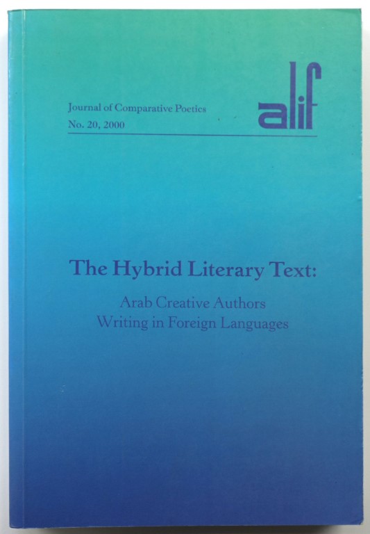 The Hybrid Literary Text: Arab Creative Authors Writing in Foreign languages