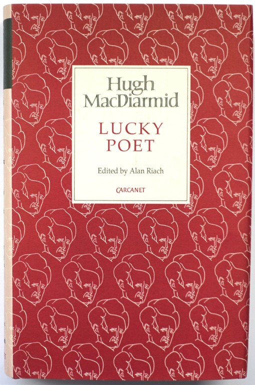 Lucky Poet: A Self-Study in Literature and Political Ideas Being the Autobiography of Hug MacDiarmid (Christopher Murray Grieve)