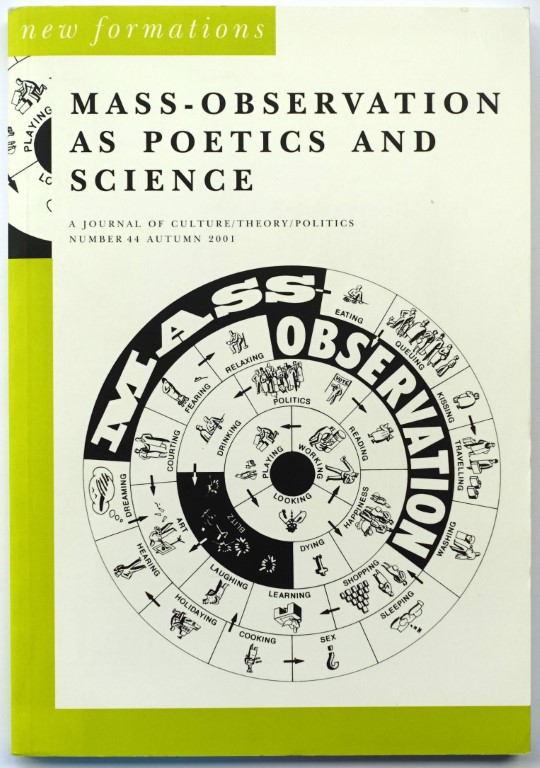 Mass-Observation as Poetics and Science: A Journal of Culture, Theory, Politics: Volume 44, Autumn 2001