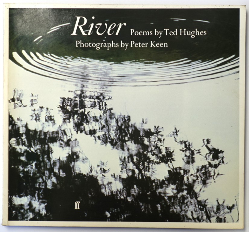 River: Poems By Ted Hughes, Photographs By Peter Keen