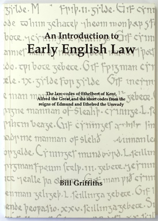 An Introduction to Early English Law: The Law-Codes of Ethelbert of Kent, Alfred the Great, and the Short Codes from the Reigns of Edmund and Ethelred The Unready