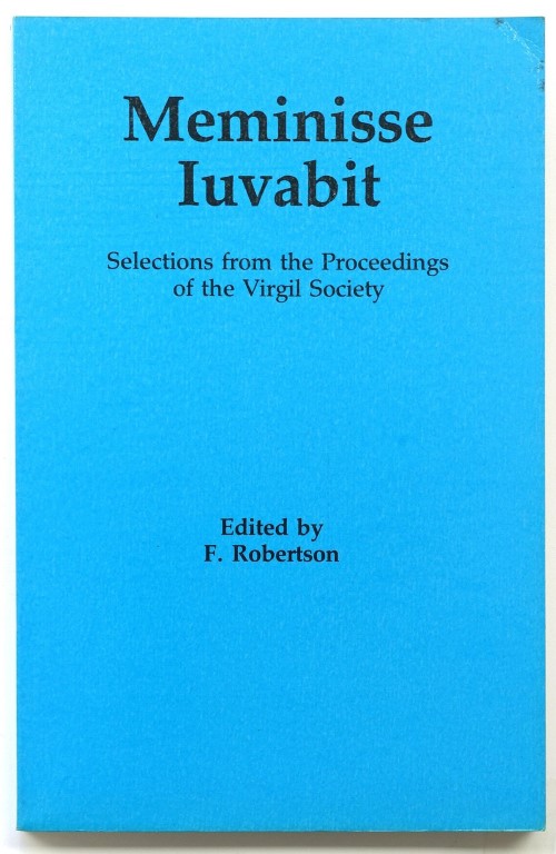 Meminisse Iuvabit: Selections from the Proceedings of the Virgil Society