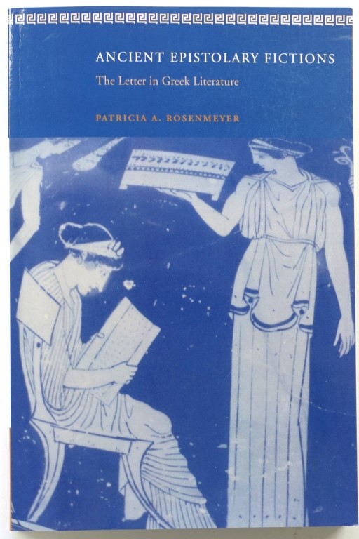 Ancient Epistolary Fictions: The Letter in Greek Literature
