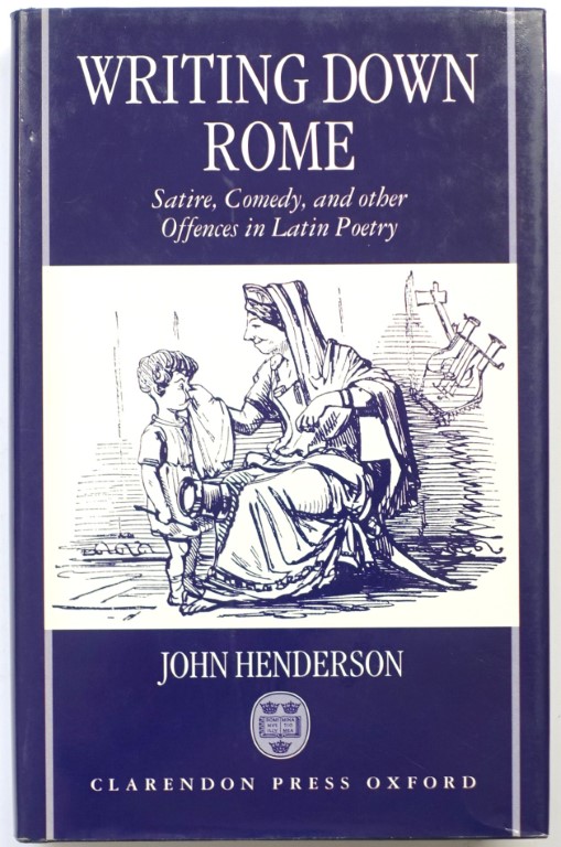 Writing Down Rome: Satire, Comedy, and Other Offences in Latin Poetry