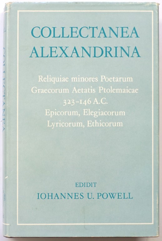 Collectanea Alexandrina: Reliquiae Minores Poetarum Graecorum Aetatis Ptolemaicae 323-146 A.C. Epicorum, Elegiacorum, Lyricorum, Ethicorum