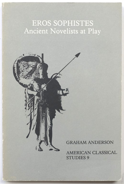 Eros Sophistes: Ancient Novelists at Play (American Classical Studies 9)