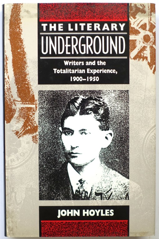 The Literary Underground: Writers and the Totalitarian Experience, 1900-1950